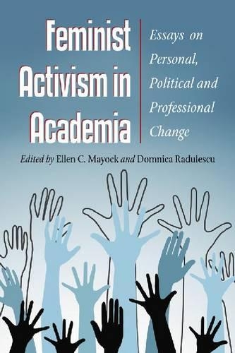 Бумажная книга «Feminist Activism in Academia: New Essays on Personal, Political and Professional Change», автор Эллен К. Мэйок - фото №1