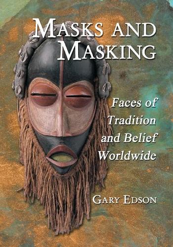 Бумажная книга «Masks and Masking: Faces of Tradition and Belief Worldwide», автор Гэри Эдсон - фото №1