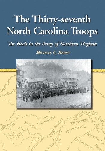 Бумажная книга «The Thirty-seventh North Carolina Troops: Tar Heels in the Army of Northern Virginia», автор Майкл К. Харди - фото №1
