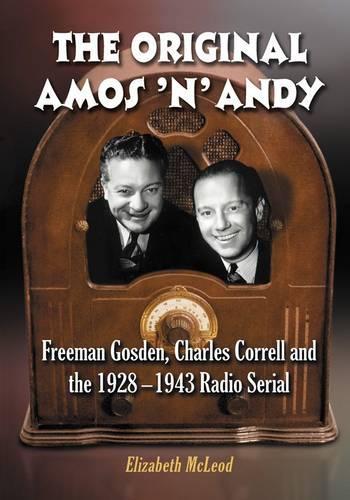 Паперова книга «The Original Amos 'n' Andy: Freeman Gosden, Charles Correll and the 1928-1943 Radio Serial», автор Елізабет Маклеод - фото №1
