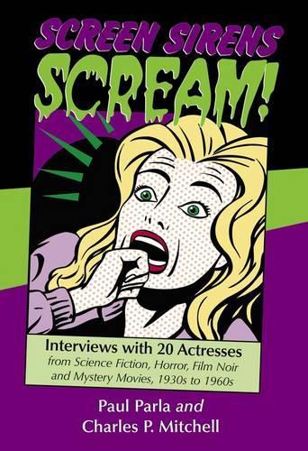 Paper book «Screen Sirens Scream!: Interviews with 20 Actresses from Science Fiction, Horror, Film Noir and Mystery Movies, 1930s to 1960s», authors Charles P. Mitchell, Paul Parla - фото №1
