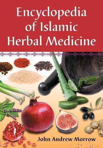 Бумажная книга «Encyclopedia of Islamic Herbal Medicine», автор Джон Эндрю Морроу - фото №1