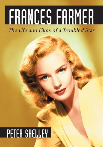 Бумажная книга «Frances Farmer: The Life and Films of a Troubled Star», автор Питер Шелли - фото №1