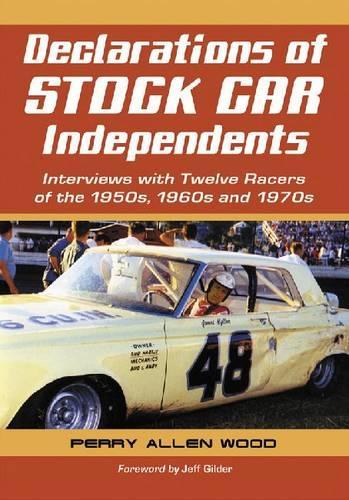 Бумажная книга «Declarations of Stock Car Independents: Interviews with Twelve Racers of the 1950s, 1960s and 1970s», автор Перри Аллен Вуд - фото №1