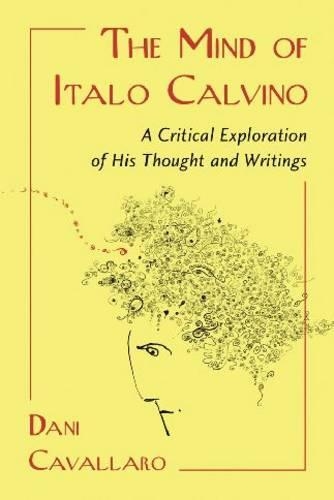 Бумажная книга «The Mind of Italo Calvino: A Critical Exploration of His Thought and Writings», автор Дани Кавалларо - фото №1