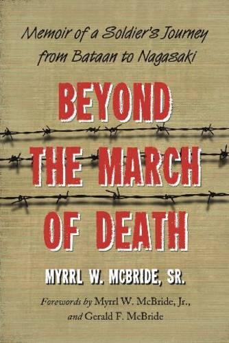Бумажная книга «Beyond the March of Death: Memoir of a Soldier's Journey from Bataan to Nagasaki», автор Миррл В. Макбрайд - фото №1