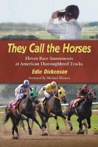 Бумажная книга «They Call the Horses: Eleven Race Announcers at American Thoroughbred Tracks», автор Иди Дикенсон - фото №1