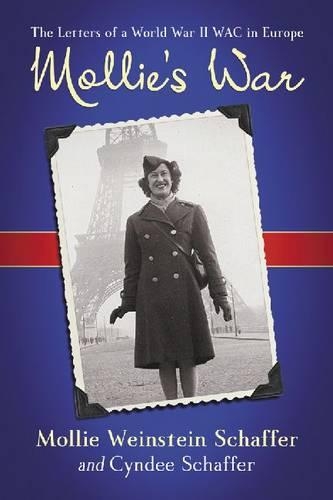 Бумажная книга «Mollie's War: The Letters of a World War II WAC in Europe», автор Молли Вайнштейн Шаффер - фото №1