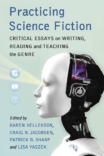 Бумажная книга «Practicing Science Fiction: Critical Essays on Writing, Reading and Teaching the Genre», автор Карен Хеллексон - фото №1