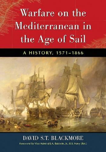 Бумажная книга «Warfare on the Mediterranean in the Age of Sail: A History, 1571-1866», автор Дэвид С.Т. Блэкмор - фото №1