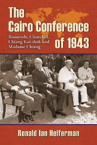 Бумажная книга «The  Cairo Conference of 1943: Roosevelt, Churchill, Chiang Kai-shek and Madame Chiang», автор Рональд Ян Хейферман - фото №1