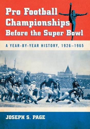 Бумажная книга «Pro Football Championships Before the Super Bowl: A Year-by-Year History, 1926-1965», автор Джозеф С. Пейдж - фото №1