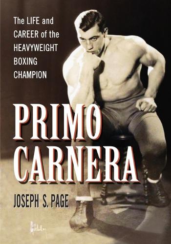 Бумажная книга «Primo Carnera: The Life and Career of the Heavyweight Boxing Champion», автор Джозеф С. Пейдж - фото №1