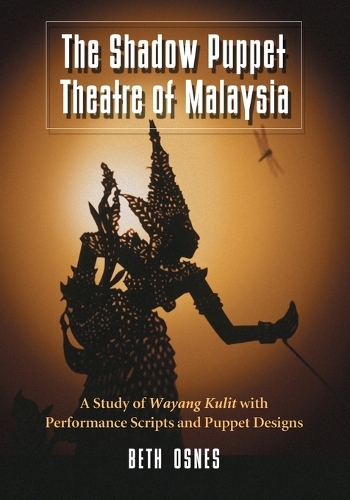 Бумажная книга «The  Shadow Puppet Theatre of Malaysia: A Study of Wayang Kulit with Performance Scripts and Puppet Designs», автор Бет Оснес - фото №1