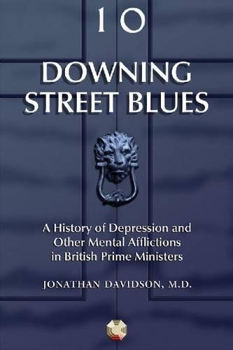 Бумажная книга «Downing Street Blues: A History of Depression and Other Mental Afflictions in British Prime Ministers», автор Джонатан Р. Т. Дэвидсон - фото №1