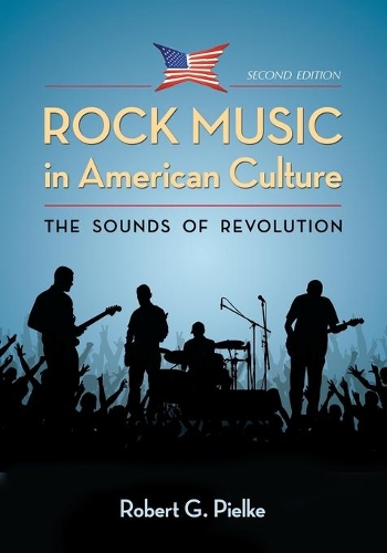 Бумажная книга «Rock Music in American Culture: The Sounds of Revolution, 2d ed.», автор Роберт Г. Пильке - фото №1