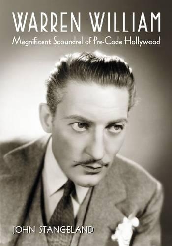 Бумажная книга «Warren William: Magnificent Scoundrel of Pre-Code Hollywood», автор Джон Стангленд - фото №1