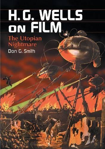 Бумажная книга «H.G. Wells on Film: The Utopian Nightmare», автор Дон Г. Смит - фото №1