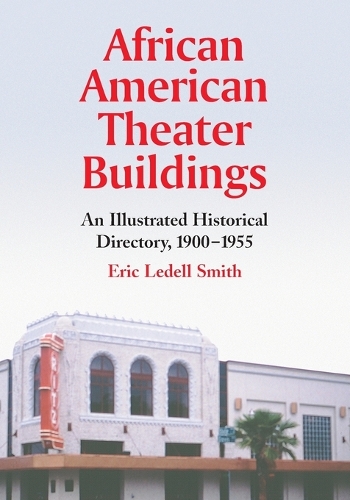 Бумажная книга «African American Theater Buildings: An Illustrated Historical Directory, 1900-1955», автор Эрик Леделл Смит - фото №1