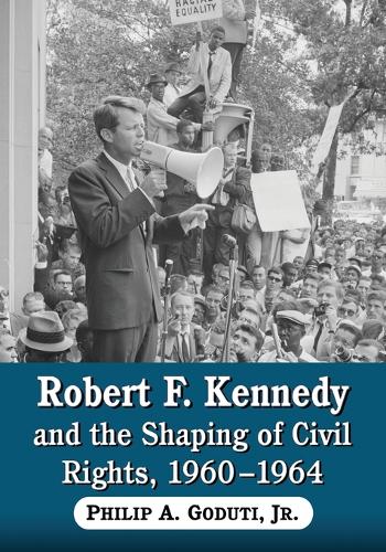 Бумажная книга «Robert F. Kennedy and the Shaping of Civil Rights, 1960-1964», автор Филип А. Гудути-младший - фото №1