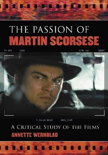Бумажная книга «The Passion of Martin Scorsese: A Critical Study of the Films», автор Аннет Вернблад - фото №1