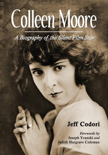 Бумажная книга «Colleen Moore: A Biography of the Silent Film Star», автор Джефф Кодори - фото №1