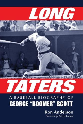 Бумажная книга «Long Taters: A Baseball Biography of George "Boomer" Scott», автор Рон Андерсон - фото №1