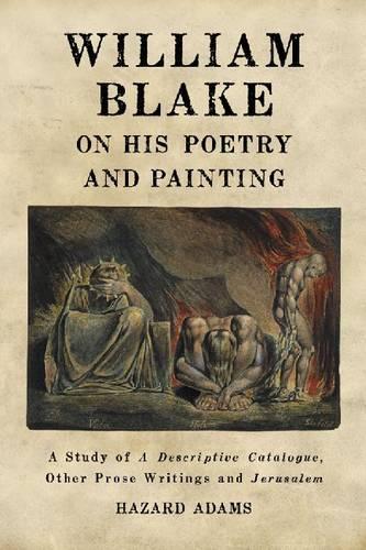 Бумажная книга «William Blake on His Poetry and Painting: A Study of A Descriptive Catalogue, Other Prose Writings and Jerusalem», автор Хазард Адамс - фото №1