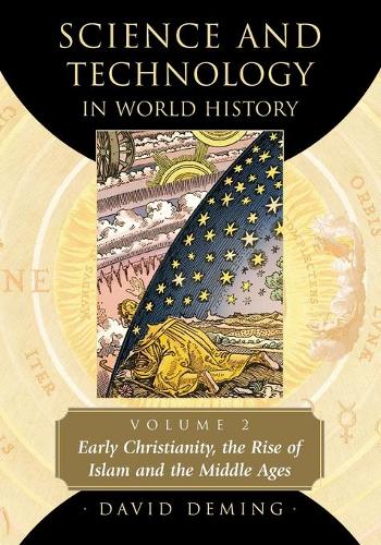 Бумажная книга «Science and Technology in World History, Volume 2: Early Christianity, the Rise of Islam and the Middle Ages», автор Дэвид Деминг - фото №1