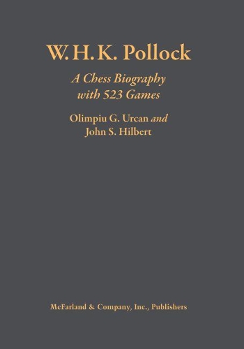 Бумажная книга «W.H.K. Pollock: A Chess Biography», авторов Джон С. Хилберт, Олимпиу Г. Уркан - фото №1