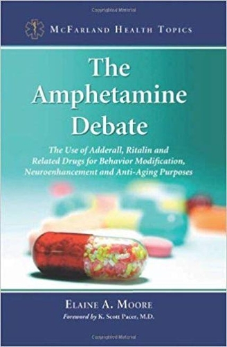 Бумажная книга «The Amphetamine Debate: The Use of Adderall, Ritalin and Related Drugs for Behavior Modification, Neuroenhancement and Anti-Aging Purposes», автор Элейн А. Мур - фото №1