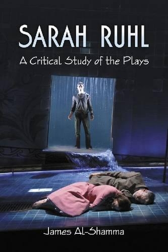 Бумажная книга «Sarah Ruhl: A Critical Study of the Plays», автор Джеймс Аль-Шамма - фото №1