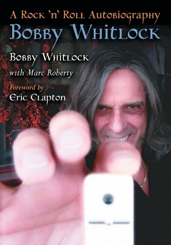 Паперова книга «Bobby Whitlock: A Rock 'n' Roll Autobiography», автор Боббі Вітлок - фото №1