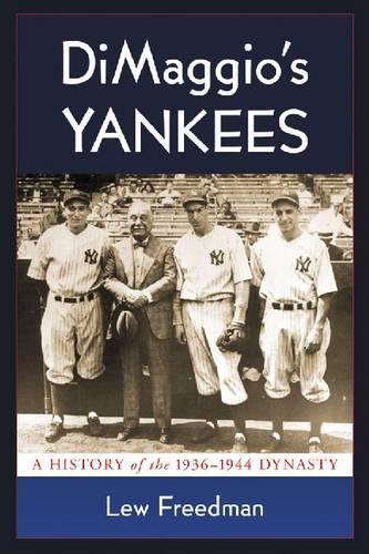 Бумажная книга «DiMaggio's Yankees: A History of the 1936-1944 Dynasty», автор Лью Фридман - фото №1
