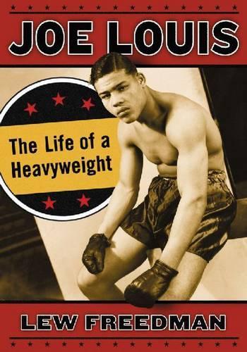 Паперова книга «Joe Louis: The Life of a Heavyweight», автор Лью Фрідман - фото №1