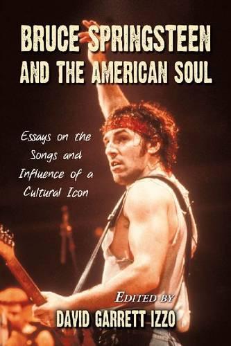 Бумажная книга «Bruce Springsteen and the American Soul: Essays on the Songs and Influence of a Cultural Icon», автор Дэвид Гарретт Иззо - фото №1