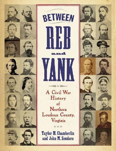 Бумажная книга «Between Reb and Yank: A Civil War History of Northern Loudoun County, Virginia», авторов Джон М. Соудерс, Тейлор М. Чемберлин - фото №1