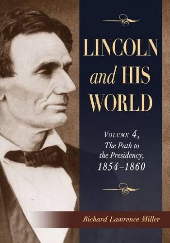 Бумажная книга «Lincoln and His World: Volume 4, The Path to the Presidency, 1854-1860», автор Ричард Лоуренс Миллер - фото №1