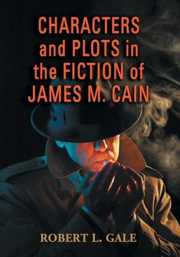 Бумажная книга «Characters and Plots in the Fiction of James M. Cain», автор Роберт Л. Гейл - фото №1