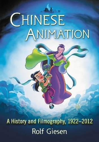 Бумажная книга «Chinese Animation: A History and Filmography, 1922-2012», автор Рольф Гизен - фото №1