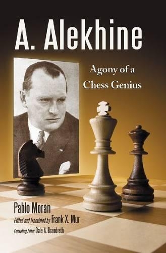 Паперова книга «A. Alekhine: Agony of a Chess Genius», автор Пабло Моран - фото №1