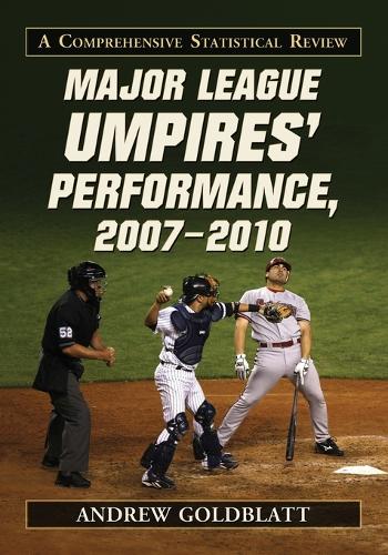 Бумажная книга «Major League Umpires' Performance, 2007-2010: A Comprehensive Statistical Review», автор Эндрю Голдблатт - фото №1