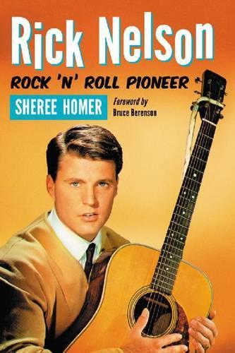 Бумажная книга «Rick Nelson, Rock 'n' Roll Pioneer», автор Шири Хомер - фото №1