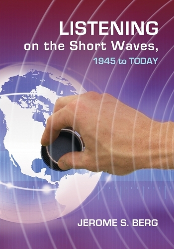 Бумажная книга «Listening on the Short Waves, 1945 to Today», автор Джером С. Берг - фото №1