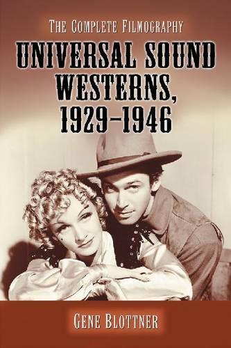Бумажная книга «Universal Sound Westerns, 1929-1946: The Complete Filmography», автор Джин Блоттнер - фото №1