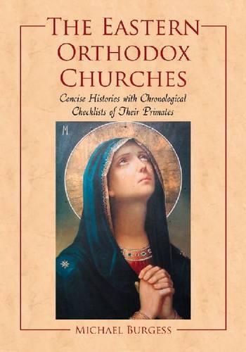 Бумажная книга «The  Eastern Orthodox Churches: Concise Histories with Chronological Checklists of Their Primates», автор Майкл Берджесс - фото №1