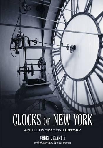 Паперова книга «Clocks of New York: An Illustrated History», автор Кріс ДеСантіс - фото №1