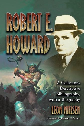 Бумажная книга «Robert E. Howard: A Collector's Descriptive Bibliography of American and British Hardcover, Paperback, Magazine, Special and Amateur Editions, with a Biography», автор Леон Нильсен - фото №1