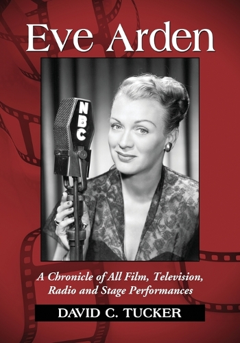 Бумажная книга «Eve Arden: A Chronicle of All Film, Television, Radio and Stage Performances», автор Дэвид К. Такер - фото №1