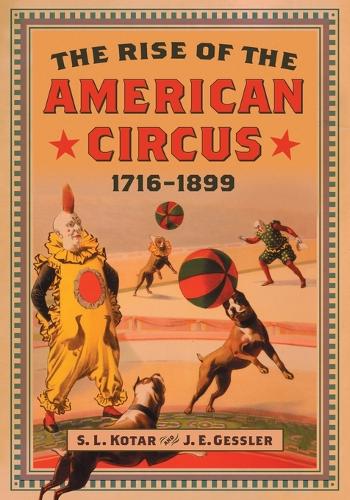 Бумажная книга «The  Rise of the American Circus, 1716-1899», авторов Дж. Э. Гесслер, С.Л. Котар - фото №1